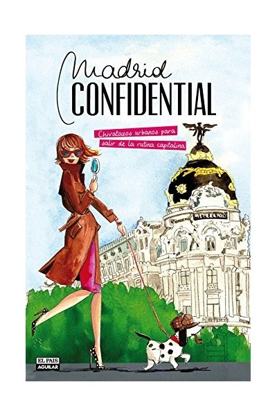 Madrid Confidential: Chivatazos urbanos para salir de la rutina capitalina (Primera edición)